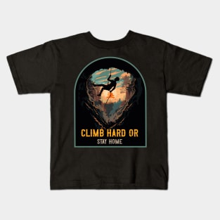 Climb Hard Or Stay Home Rope Climbing Kids T-Shirt